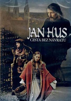 扬·胡斯：无法回头之路 Jan Hus: Cesta bez návratu